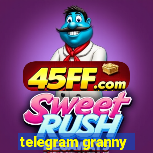 telegram granny